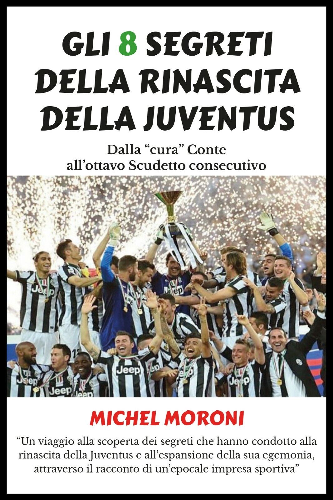 Gli 8 segreti della rinascita della Juventus - Michel Moroni,  2019,  Youcanprin