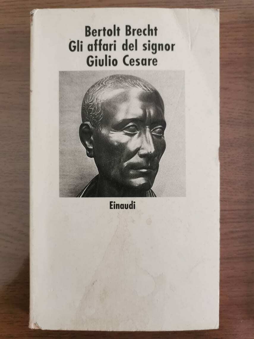 Gli affari del signor Giulio Cesare - B. Brecht - Einaudi - 1998 - AR