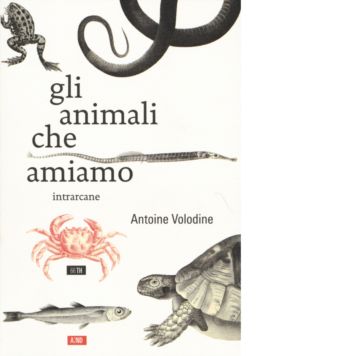 Gli animali che amiamo di Antoine Volodine,  2017,  66th And 2nd