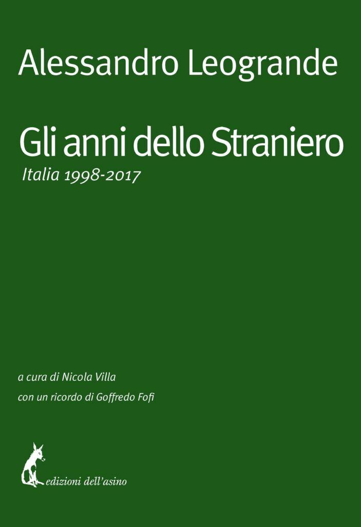 Gli anni dello Straniero. Italia 1998-2017 di Alessandro Leogrande,  2021,  Ediz