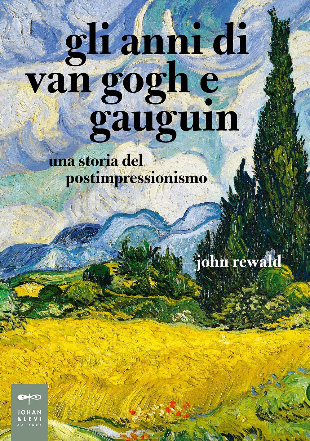 Gli anni di van Gogh e Gauguin. Una storia del postimpressionismo - John Rewald