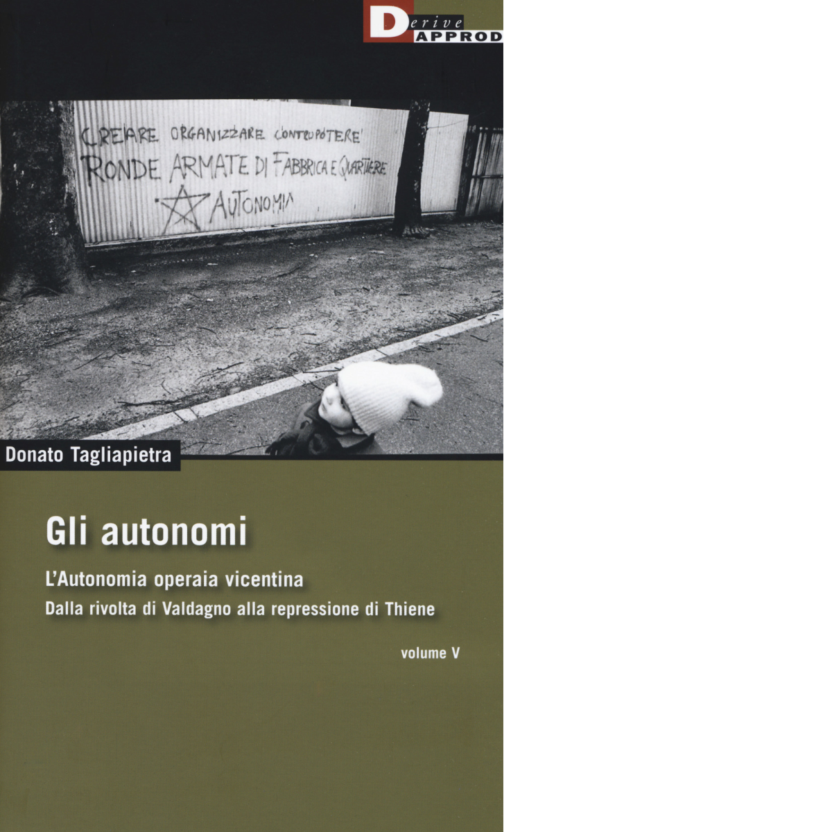 Gli autonomi vol. V - Donato Tagliapietra - DeriveApprodi editore, 2019