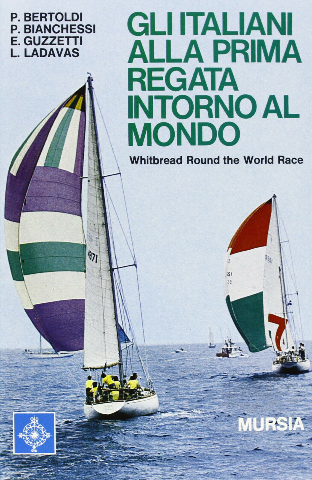 Gli italiani alla prima regata intorno al mondo - AA.VV. - Mursia, 2013
