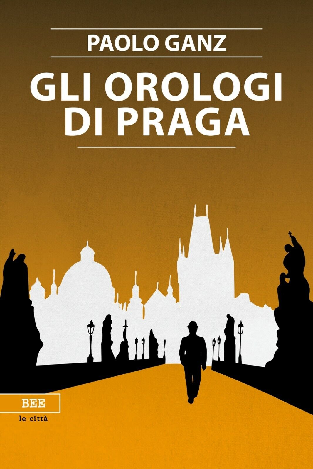 Gli orologi di Praga  di Paolo Ganz,  Bottega Errante Edizioni