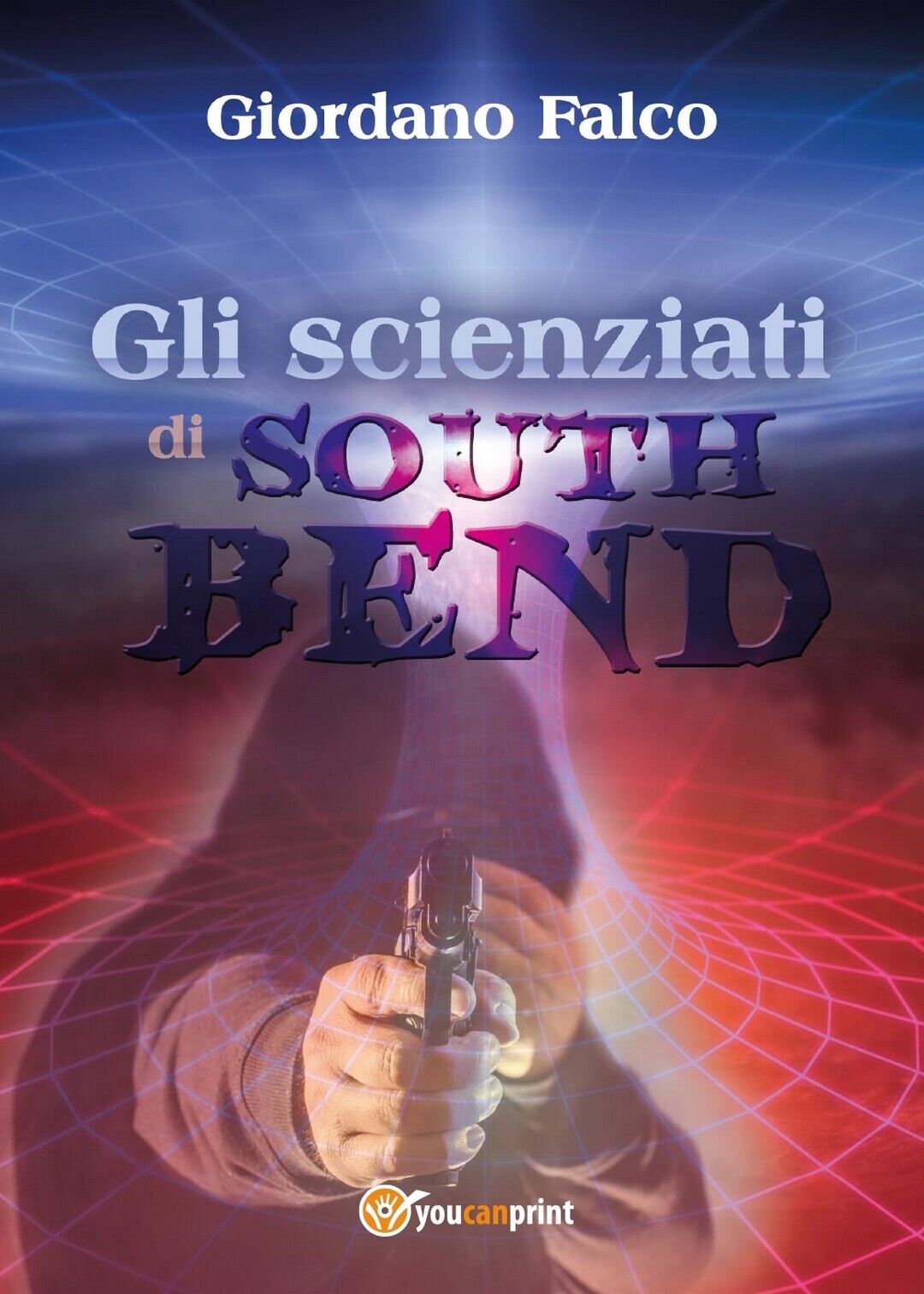 Gli scienziati di South Bend  di Giordano Falco,  2017,  Youcanprint