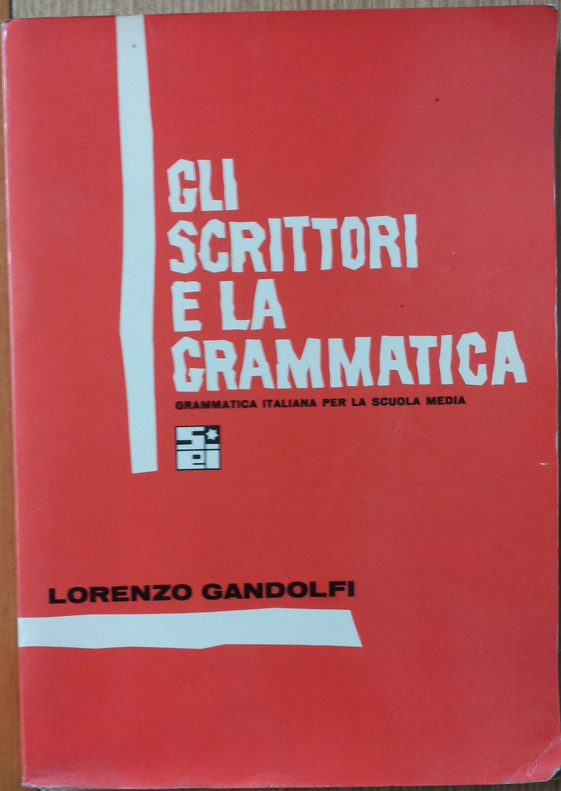 Gli scrittori e la grammatica- Gandolfi - Societ? Editrice Internazionale,1966-R