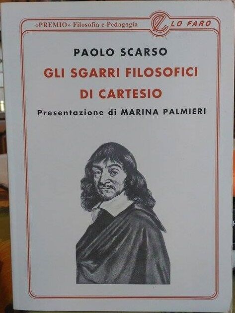 Gli sgarri filosofici di Cartesio - Paolo Scarso 1997,  Lo Faro Editore