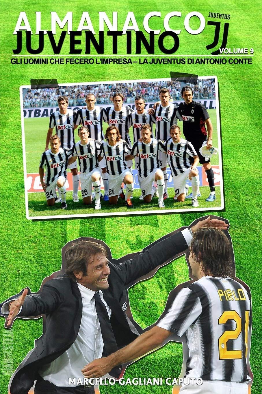 Gli uomini che fecero l'impresa: La Juventus di Antonio Conte: Volume 9 - 2016