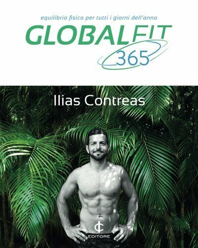 Global Fit 365 Equilibrio Fisico Per Tutti I Giorni Dell'anno - Ilias Contreas  