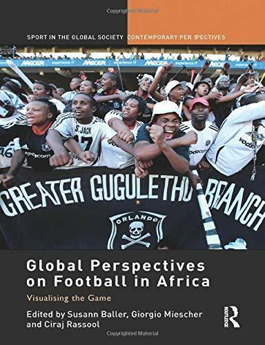 Global Perspectives on Football in Africa - Susann Baller - Routledge 2015
