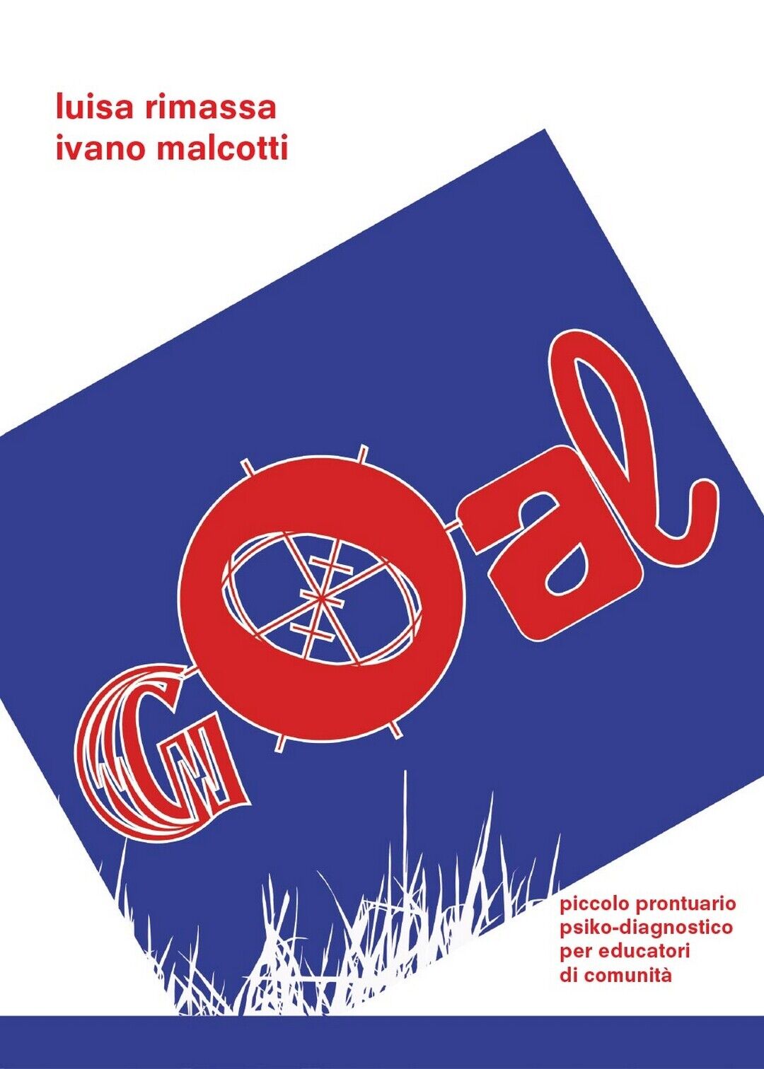 Goal  di Luisa Rimassa, Ivano Malcotti,  2017,  Youcanprint