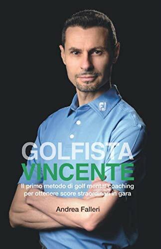 Golfista vincente - Andrea Falleri - autopubblicato, 2019