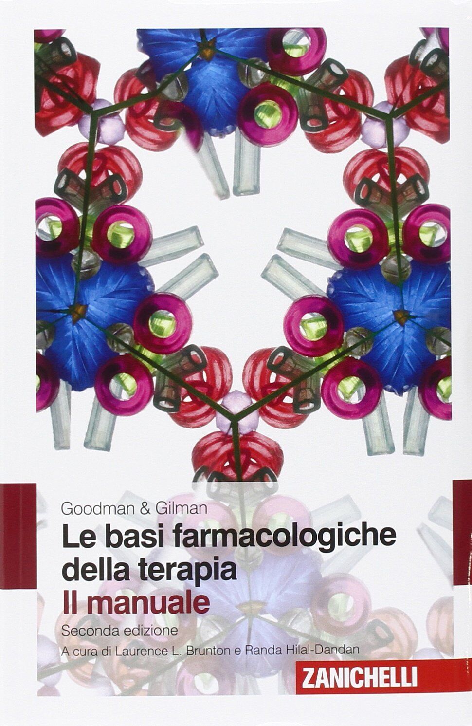 Goodman & Gilman. Le basi farmacologiche della terapia. Il manuale - 2015