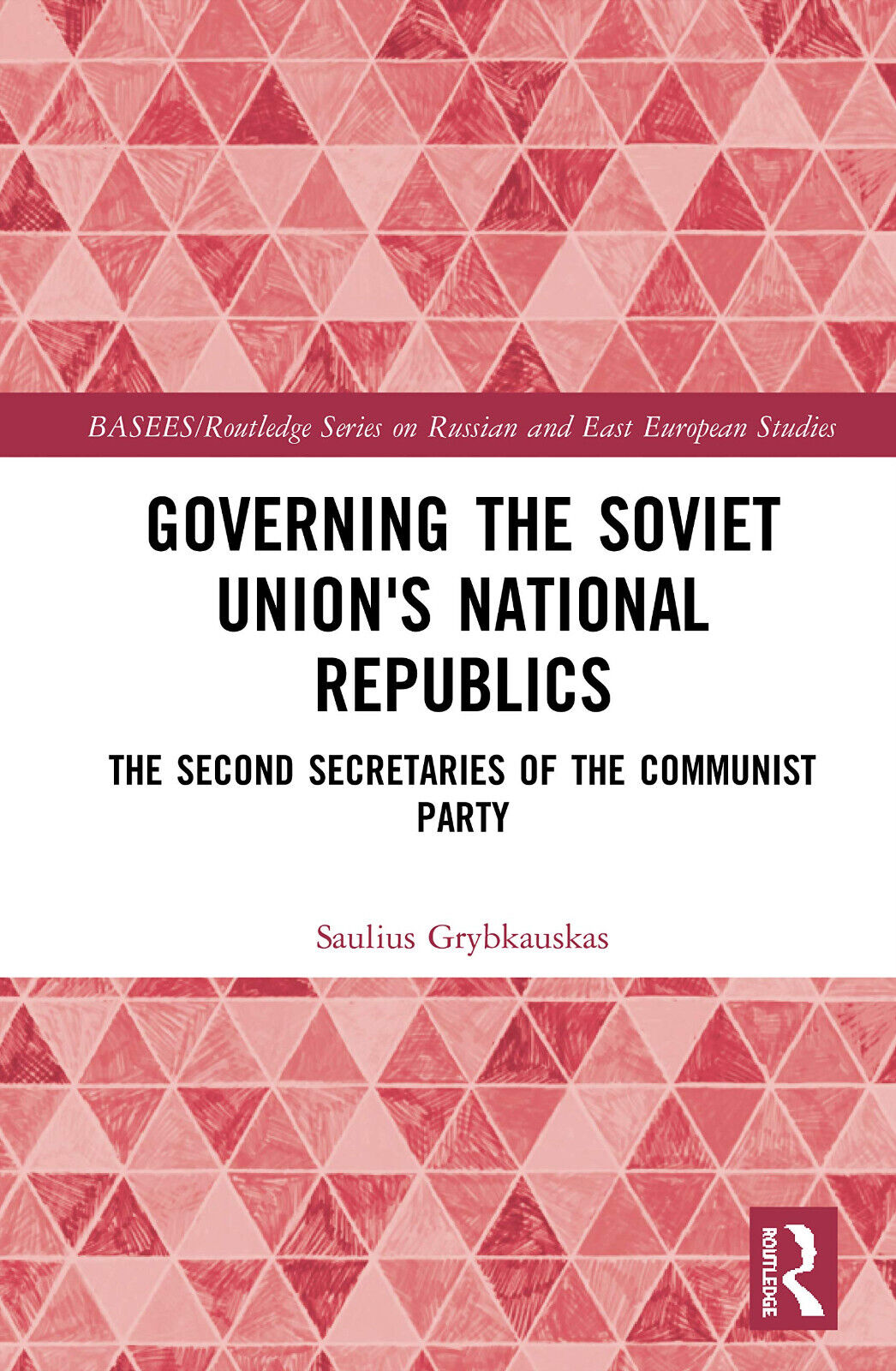 Governing The Soviet Unions Nation - GRYBKAUSKAS - Routledge, 2020