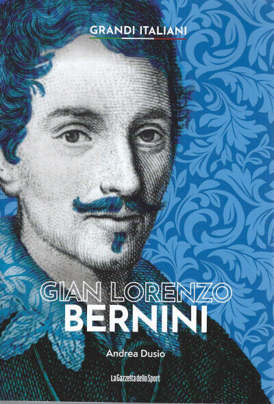 Grandi italiani n. 23 - Gian Lorenzo Bernini di Andrea Dusio,  2022,  La Gazzett