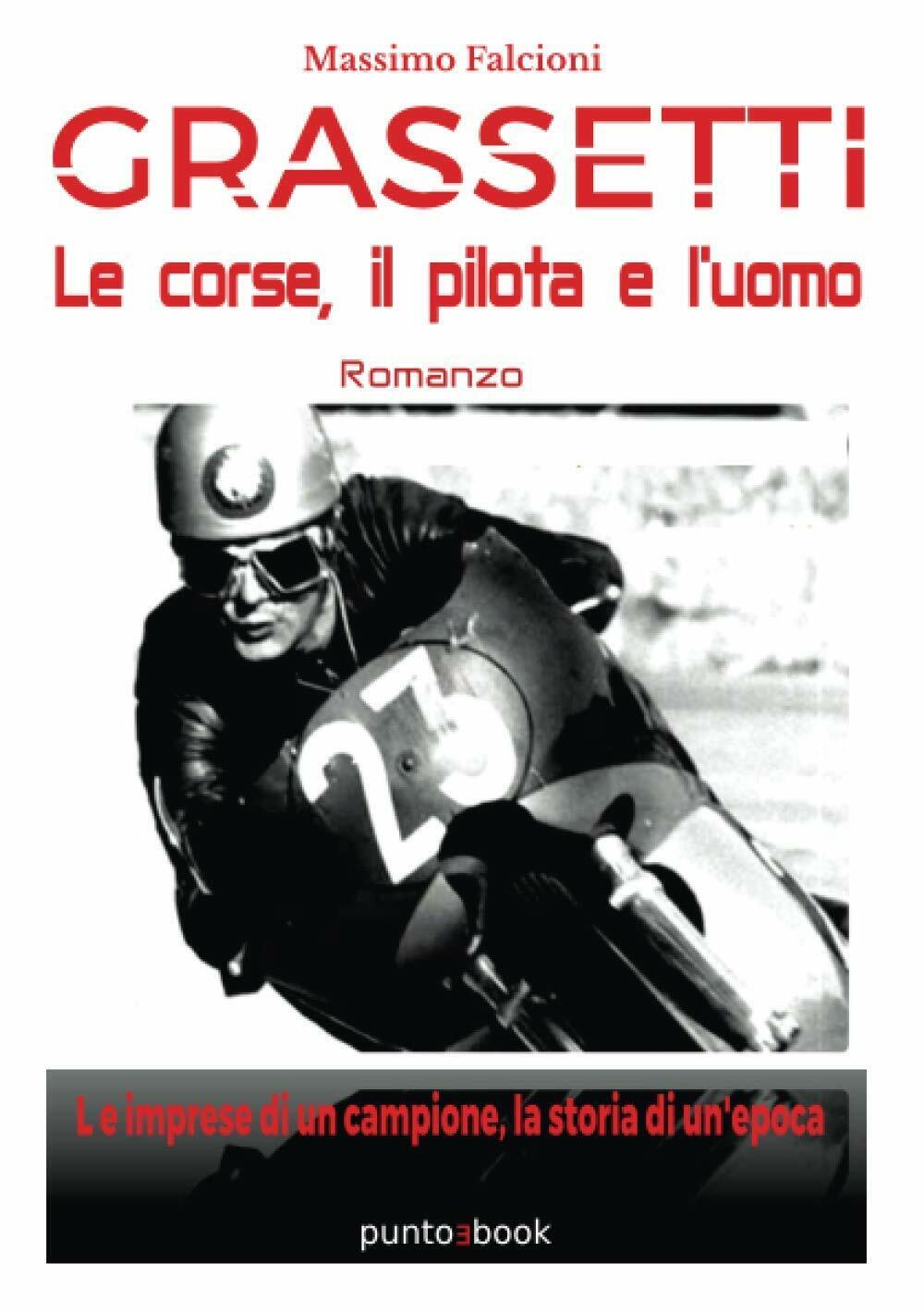 Grassetti: le corse, il pilota e L'uomo -  Massimo Falcioni - StreetLib, 2020