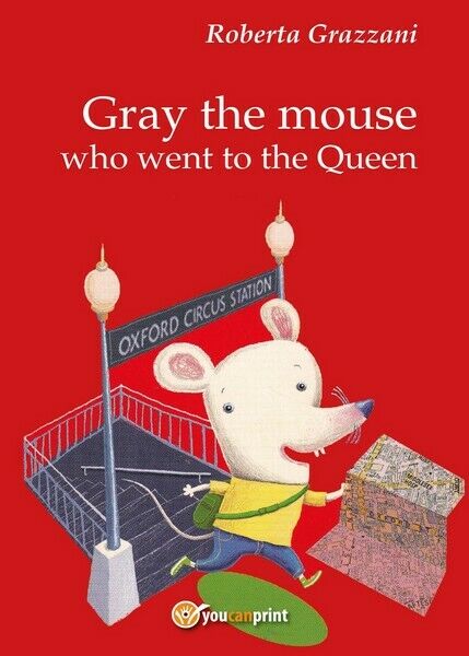 Gray the mouse who went to the Queen,  di Roberta Grazzani,  2016 - ER