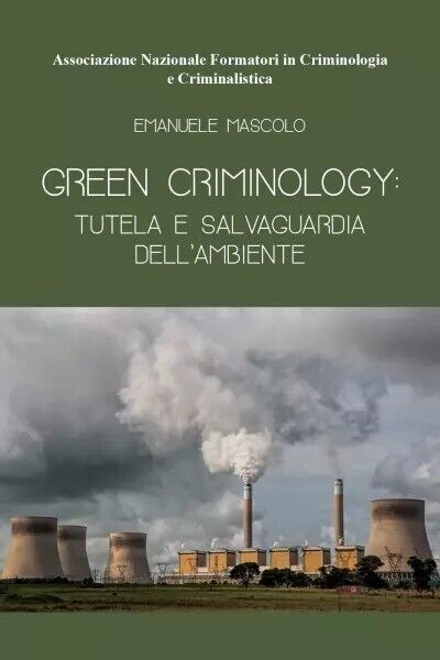 Green Criminology: tutela e salvaguardia delL'ambiente di Emanuele Mascolo, 20