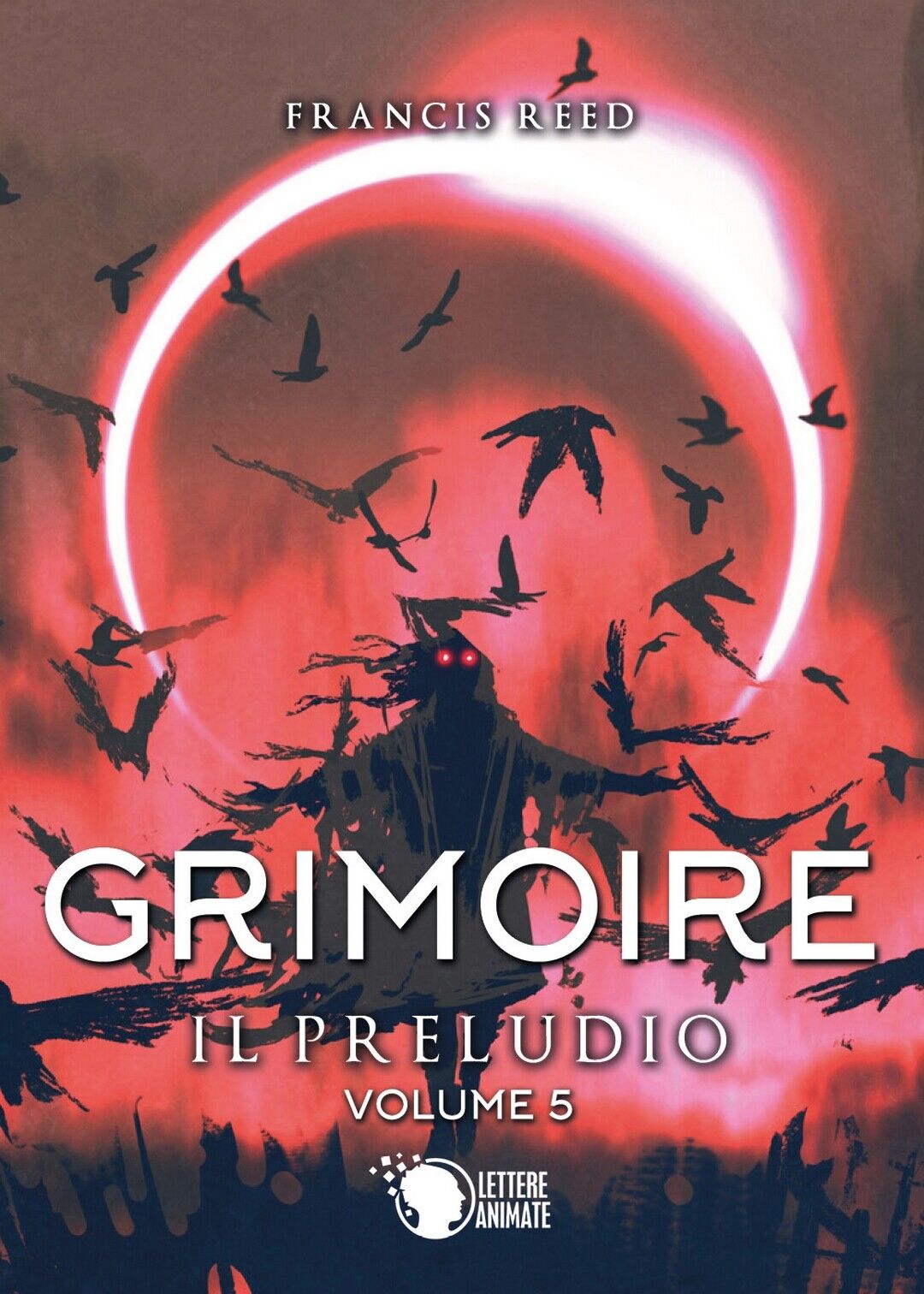 Grimoire. Il Preludio. Volume 5  di Francis Reed,  2019,  Lettere Animate Edit.