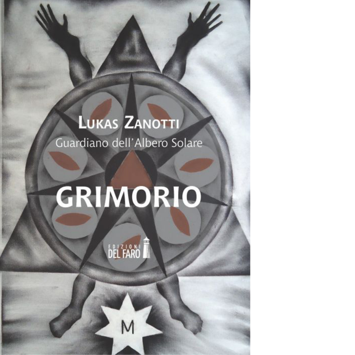 Grimorio di Lukas Zanotti -Edizioni del Faro , 2015