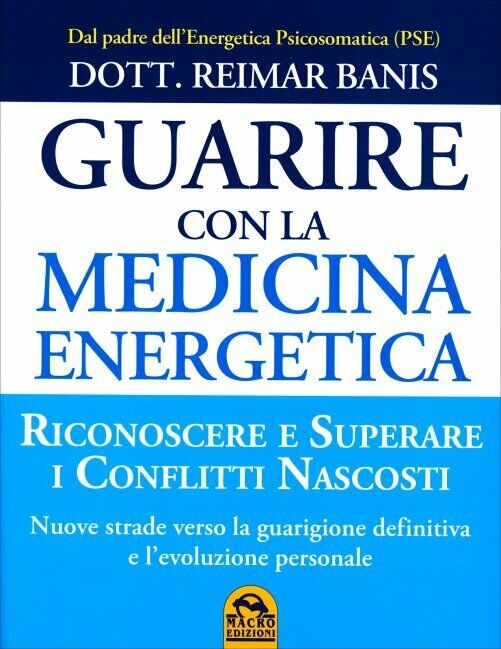 Guarire con la medicina energetica di Reimar Banis,  2015,  Macro Edizioni