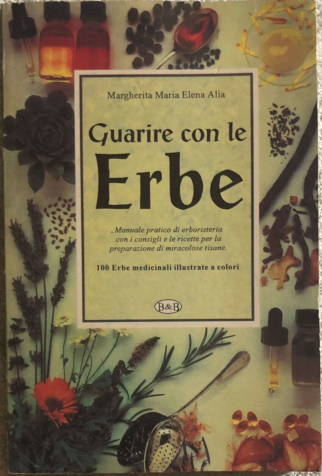 Guarire con le Erbe di Margherita Maria Elena Alia,  1996,  B&b