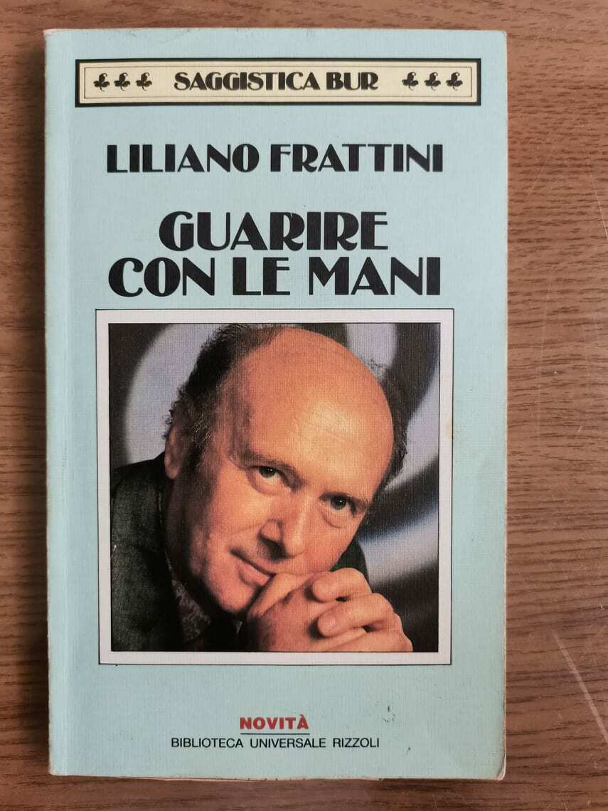 Guarire con le mani - L. Frattini - Rizzoli - 1992 - AR
