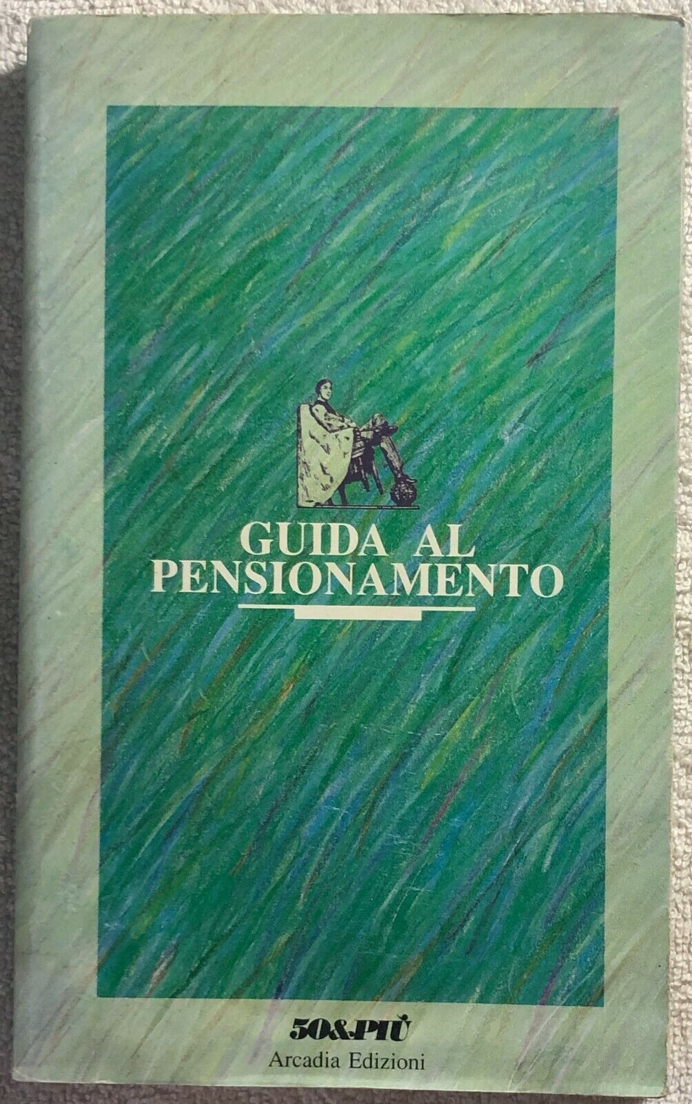 Guida al pensionamento di Aa.vv.,  1989,  Arcadia Edizioni