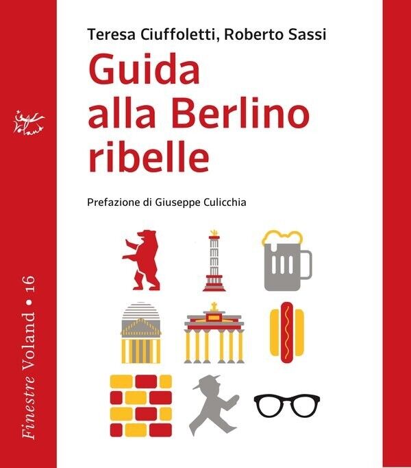 Guida alla Berlino ribelle di Teresa Ciuffoletti, Roberto Sassi, 2017, Voland