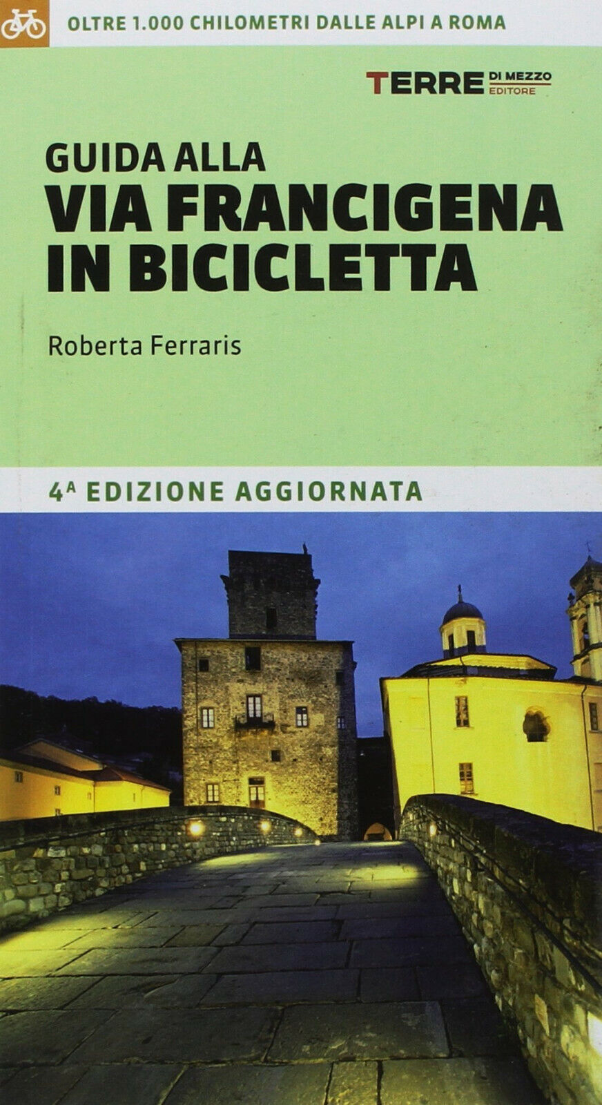 Guida alla via Francigena in bicicletta - Roberta Ferraris - Terre di Mezzo,2018