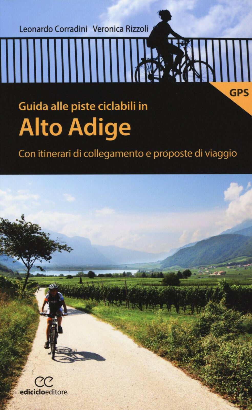 Guida alle piste ciclabili in Alto Adige - Corradini, Rizzoli - Ediciclo, 2018