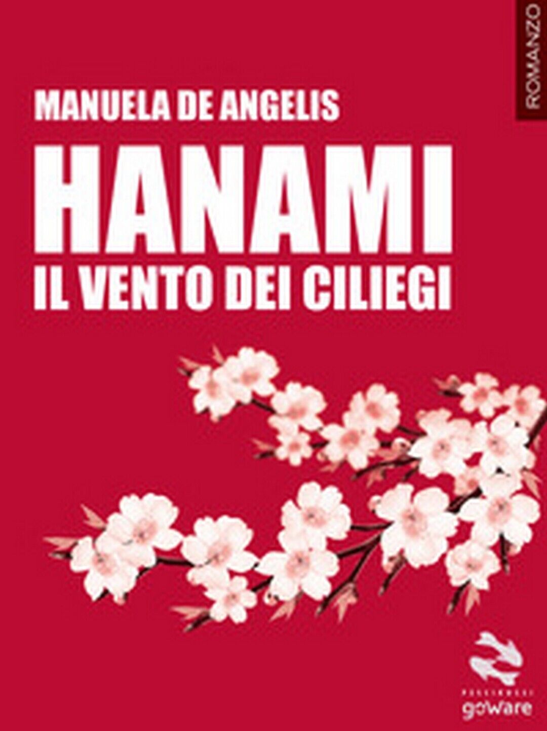 Hanami. Il vento dei ciliegi  di Manuela De Angelis,  2017,  Goware