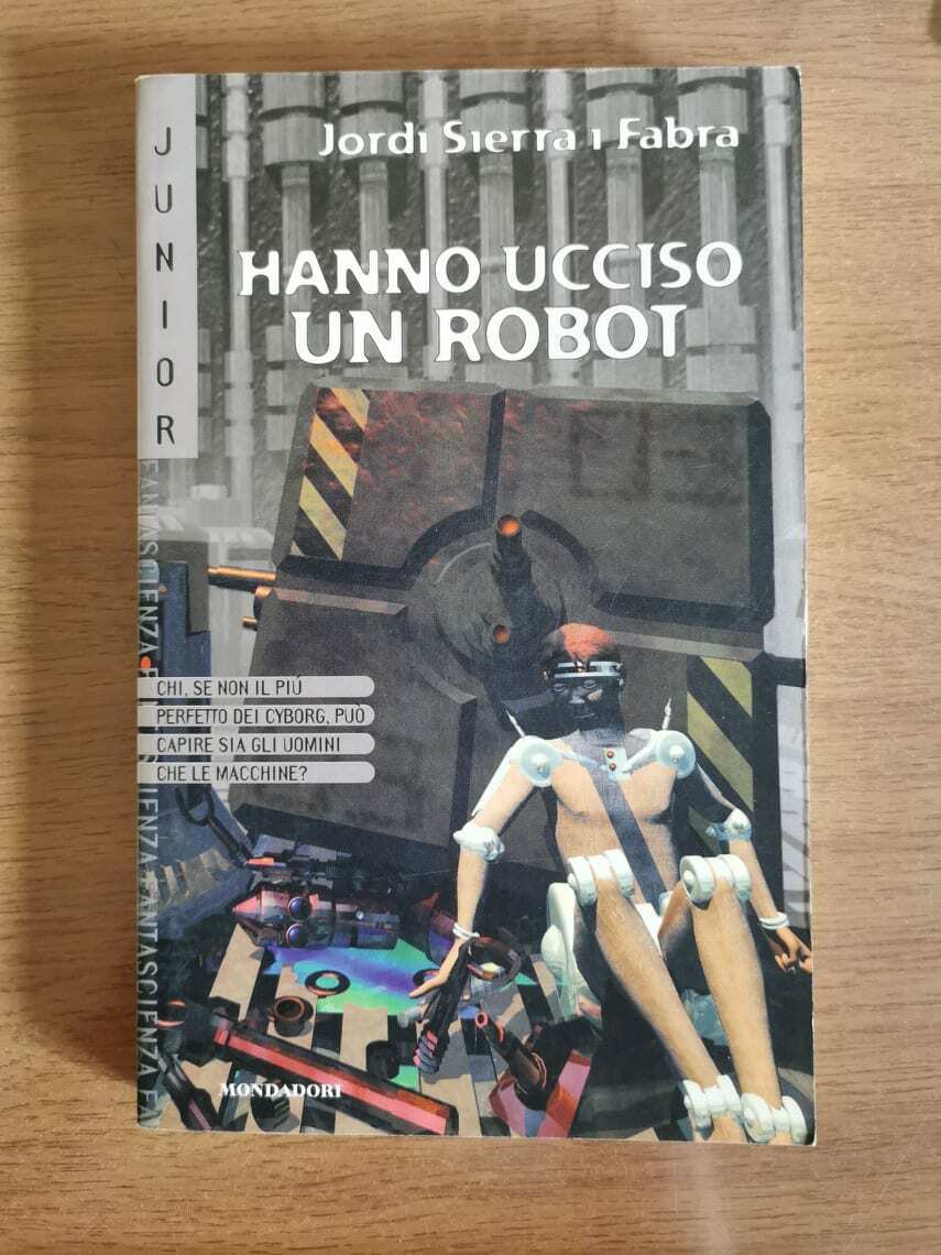Hanno ucciso un robot - J.S.Fabra - Mondadori - 2000 - AR