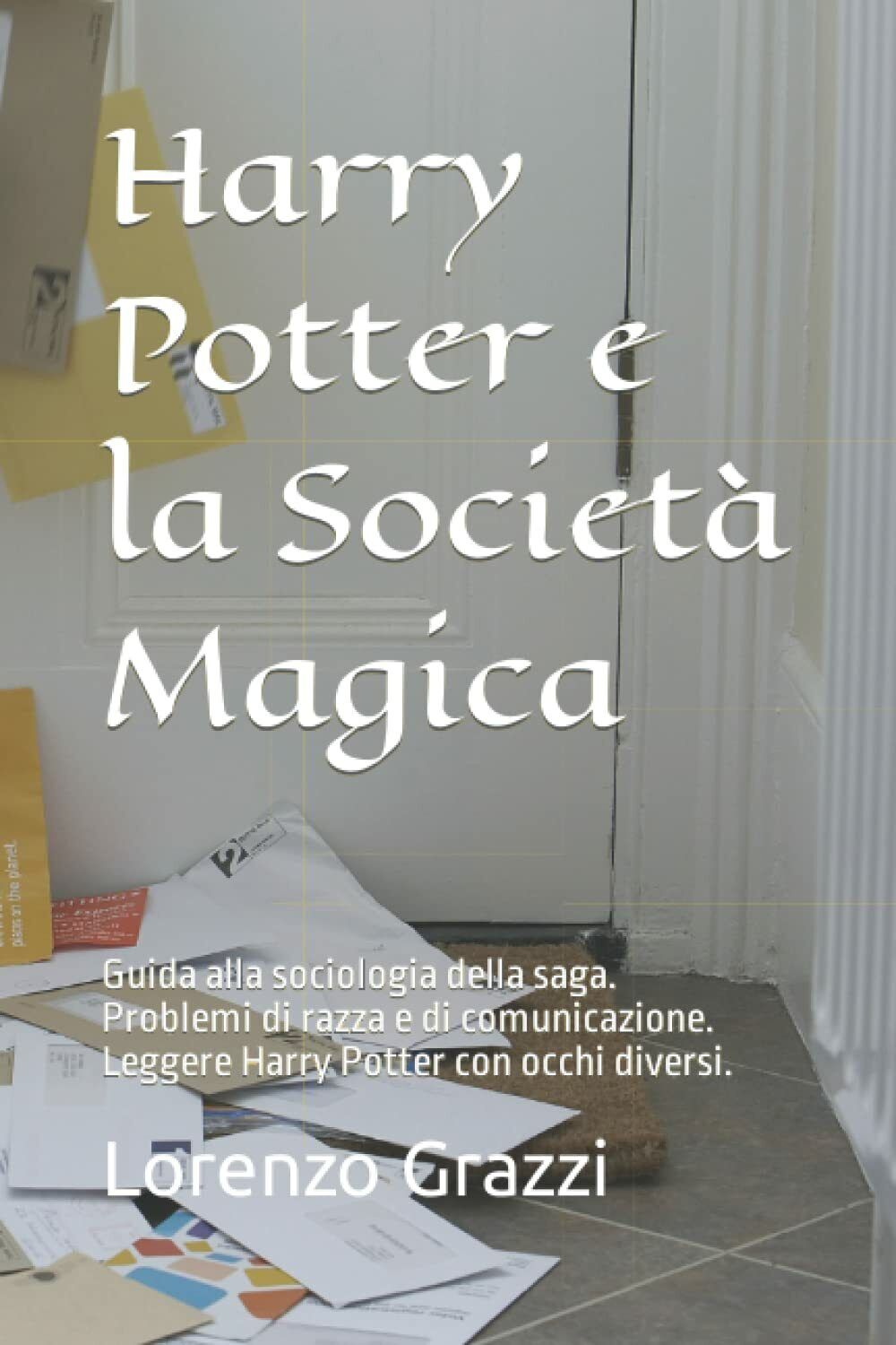 Harry Potter e la Societ? Magica: Guida alla sociologia della saga. Problemi di 