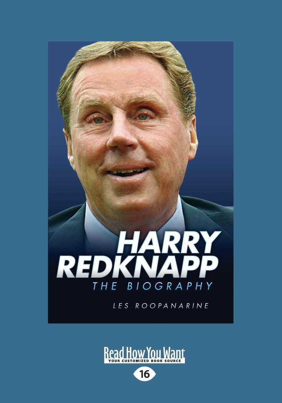 Harry Redknapp: The Biography - Les Roopanarine - Readhowyouwant.com - 2014