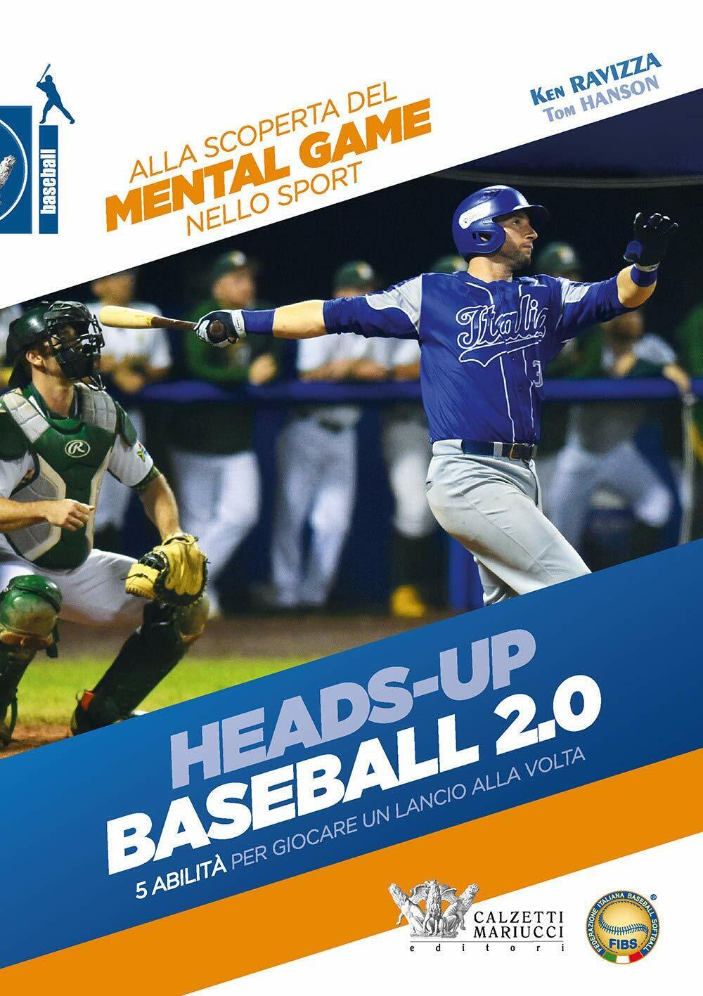 Heads-up. Baseball 2.0 - Ken Ravizza, Tom Hanson - Calzetti Mariucci, 2020