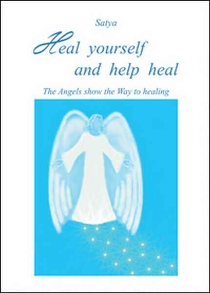 Heal yourself and help heal  di Satya,  2016,  Youcanprint - ER