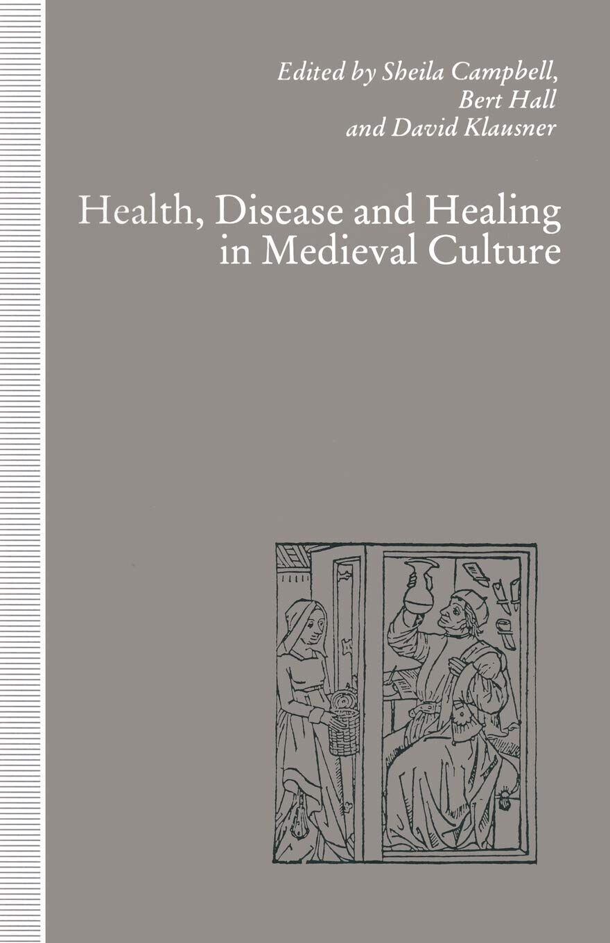 Health, Disease and Healing in Medieval Culture - Sheila Campbell - 1992