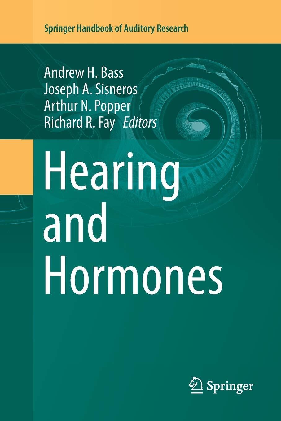 Hearing and Hormones - Andrew H. Bass - Springer, 2018