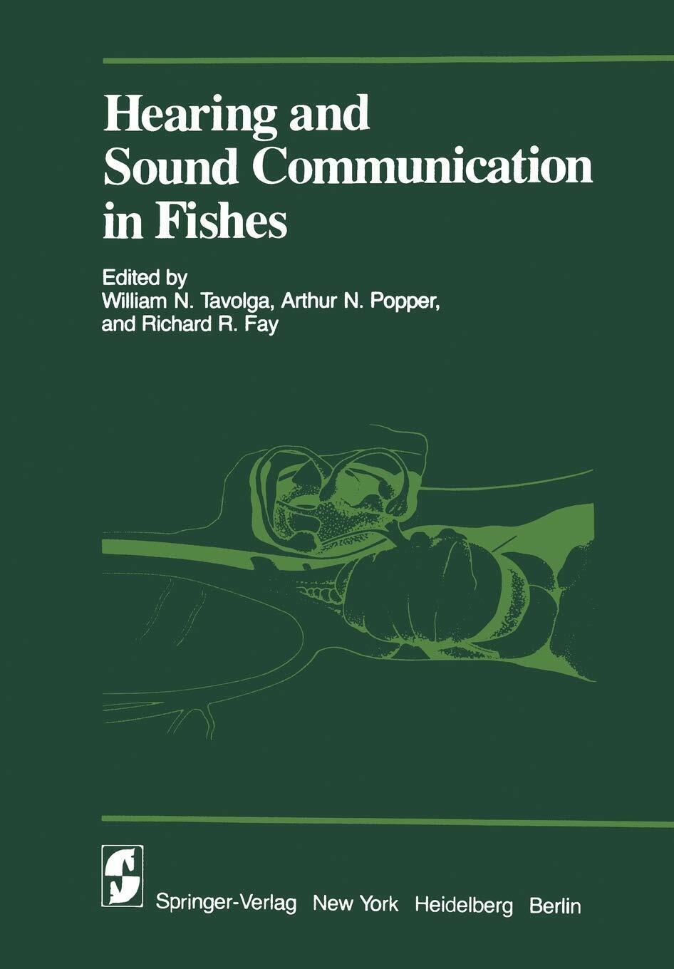 Hearing and Sound Communication in Fishes -  W.N. Tavolga - Springer, 1981