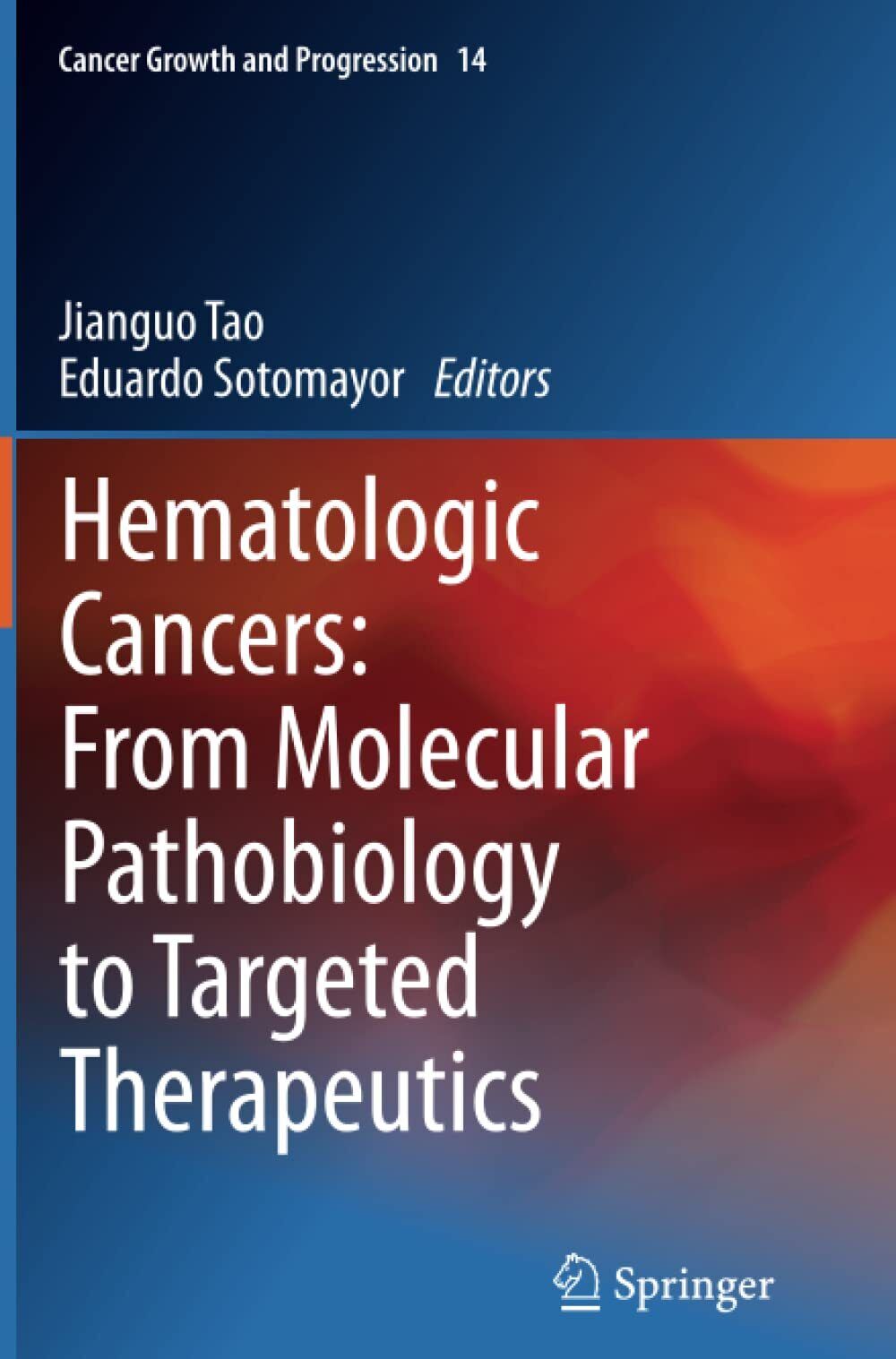 Hematologic Cancers: From Molecular Pathobiology to Targeted Therapeutics - 2014