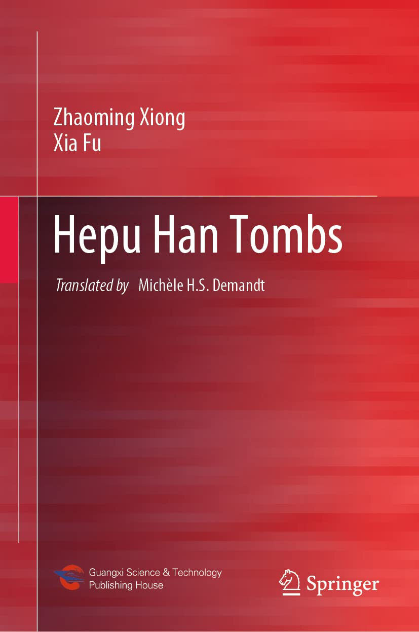 Hepu Han Tombs - Zhaoming Xiong, Xia Fu - Springer, 2022