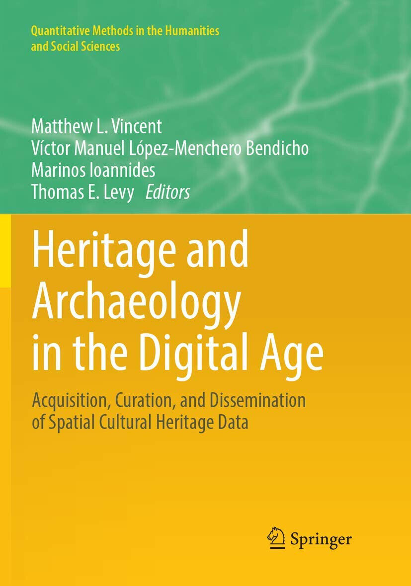 Heritage and Archaeology in the Digital Age - Matthew L. Vincent - Springer,2018