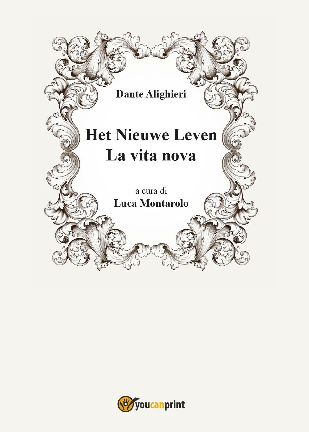 Het Nieuwe Leven - La vita nova,  di Dante Alighieri, L. Montarolo,  2017