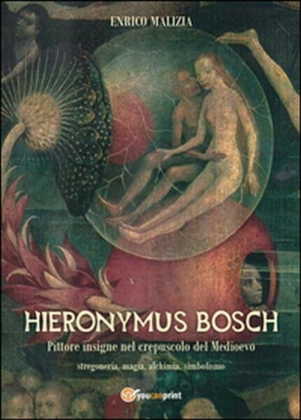 Hieronymus Bosch. Insigne pittore nel crepuscolo del Medio Evo - ER