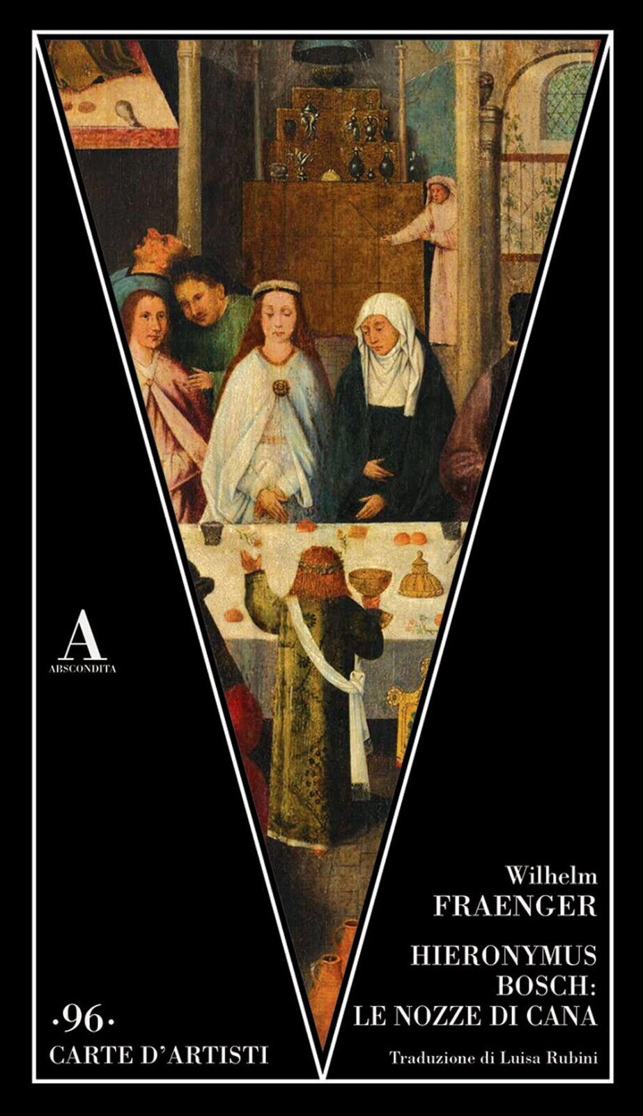 Hieronymus Bosch: le nozze di Cana - Wilhelm Fraenger - Abscondita, 2022