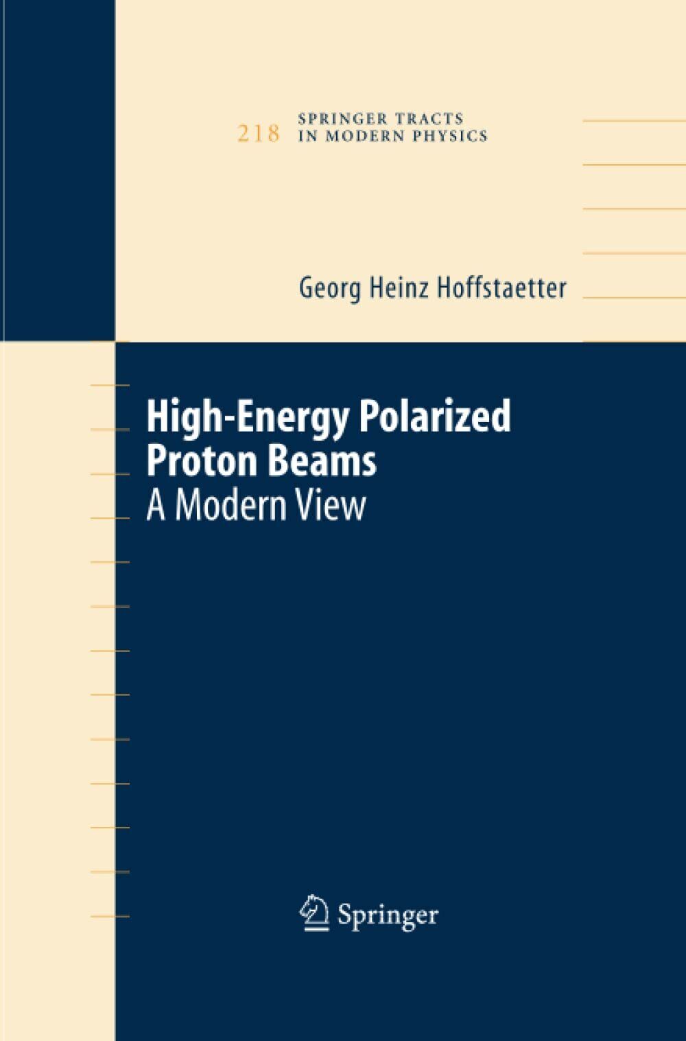 High Energy Polarized Proton Beams - Georg Heinz Hoffstaetter - Springer, 2014