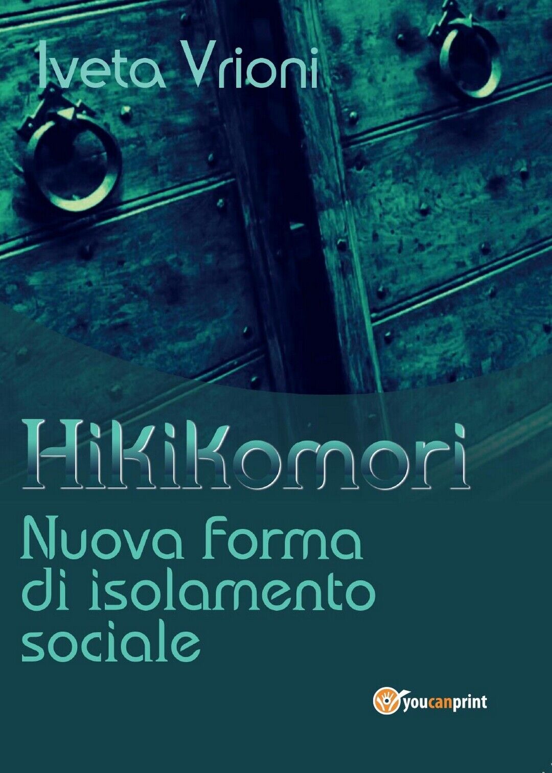 Hikikomori- Nuova forma di isolamento sociale, Iveta Vrioni,  2017,  Youcanprint