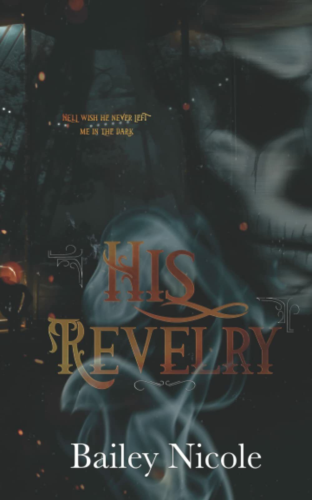 His Revelry: A Dark MM Romance Novella di Bailey Nicole,  2021,  Indipendently P