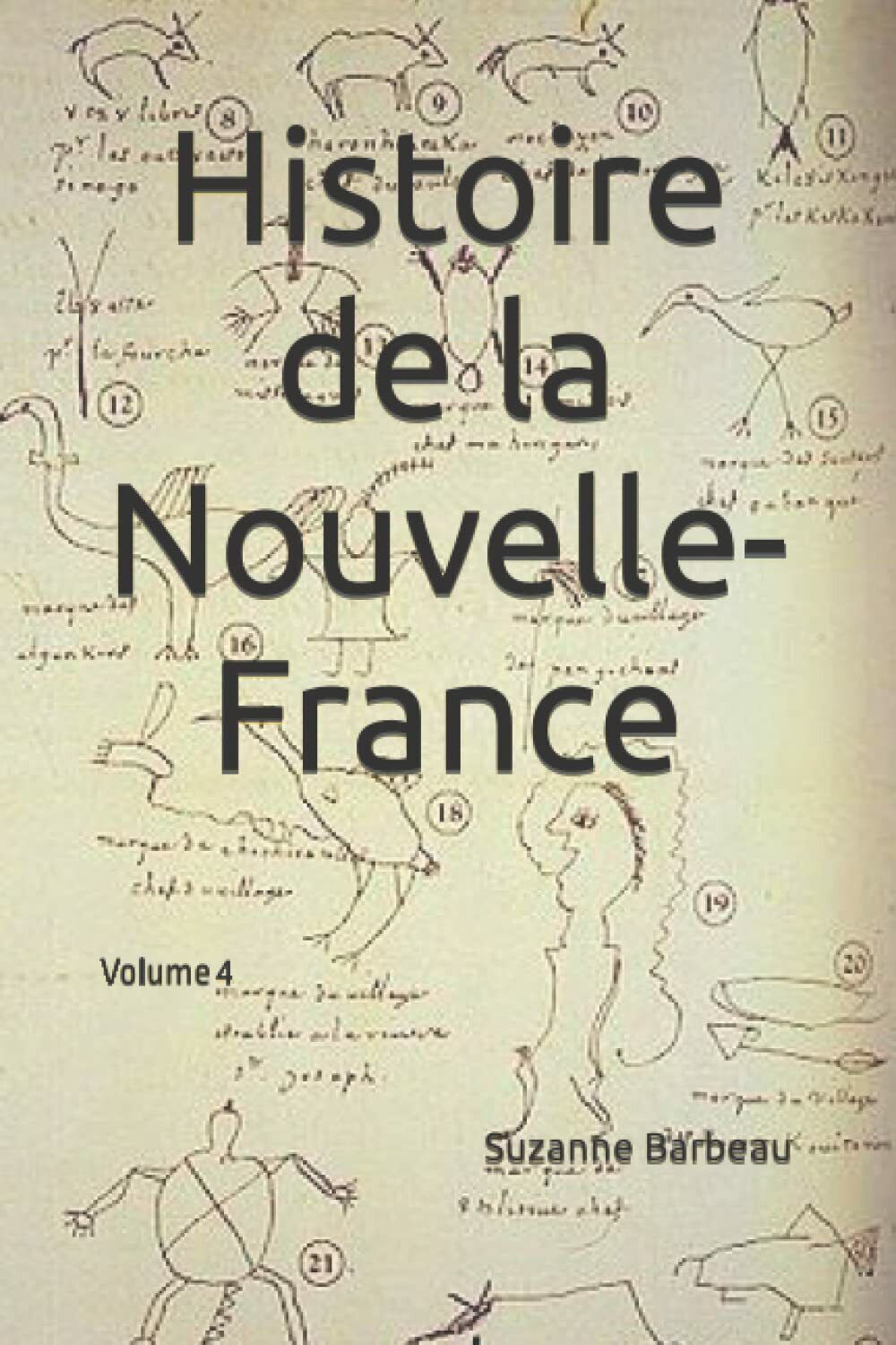 Histoire de la Nouvelle-France: Volume 4 di Suzanne Barbeau,  2022,  Indipendent